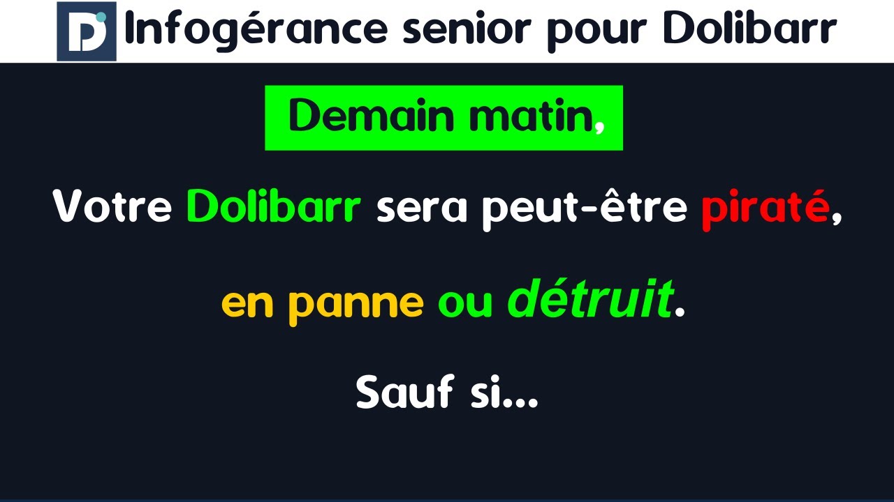 Demain matin, votre Dolibarr sera peut-être piraté, en panne ou détruit. ! sauf si...