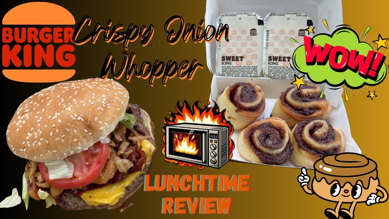 Burger King Crispy Onion Whopper & Cini Minis Review