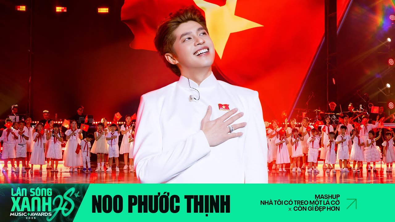 MASHUP NHÀ TÔI CÓ TREO MỘT LÁ CỜ x CÒN GÌ ĐẸP HƠN | NOO PHƯỚC THỊNH x DTAP | LÀN SÓNG XANH 2025