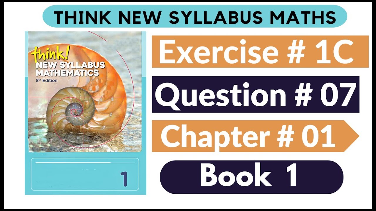Exercise 1C Question no 07 Think New Syllabus Mathematics 8th Edition Solutions | Book 1 | D1