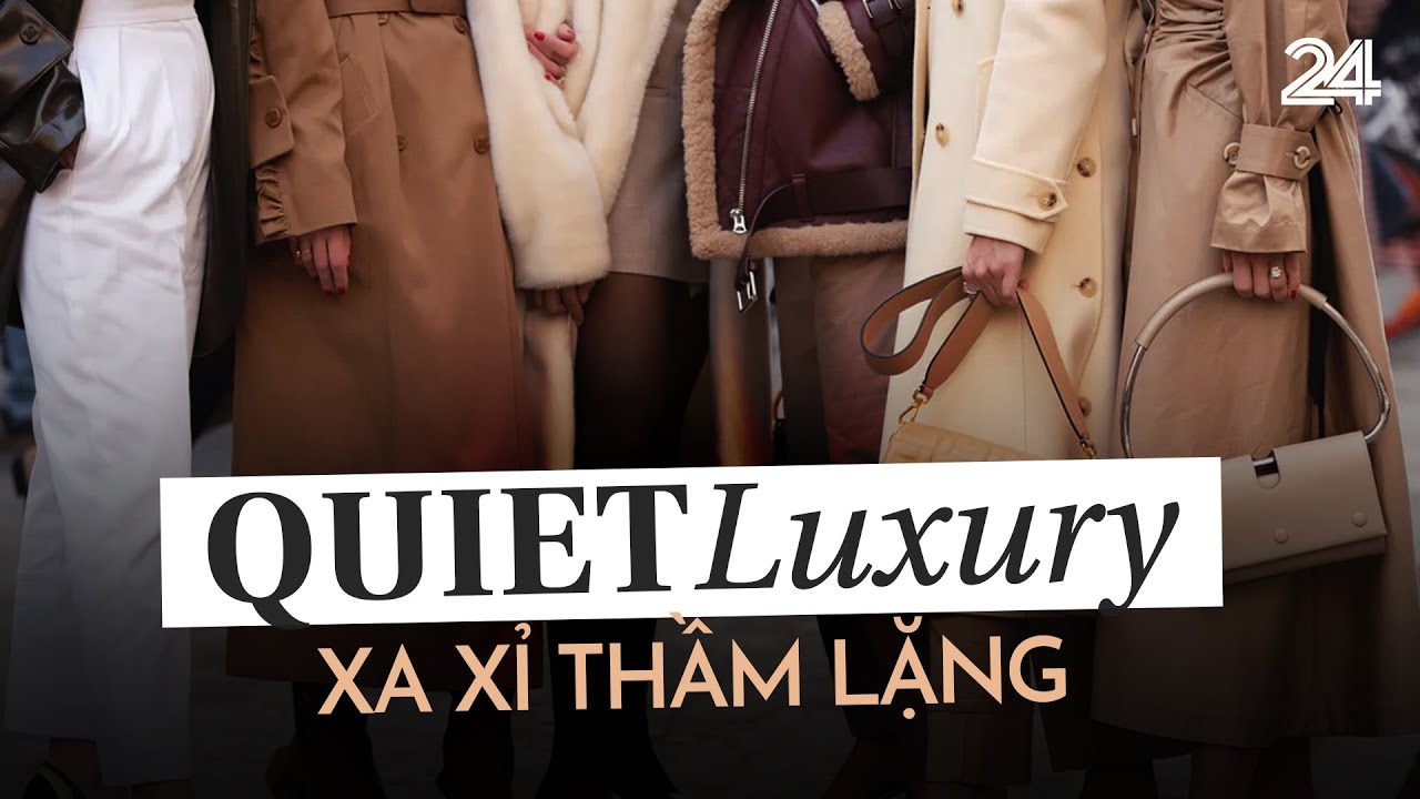 Thế giới xoay: Quiet Luxury - Xa xỉ thầm lặng | VTV24