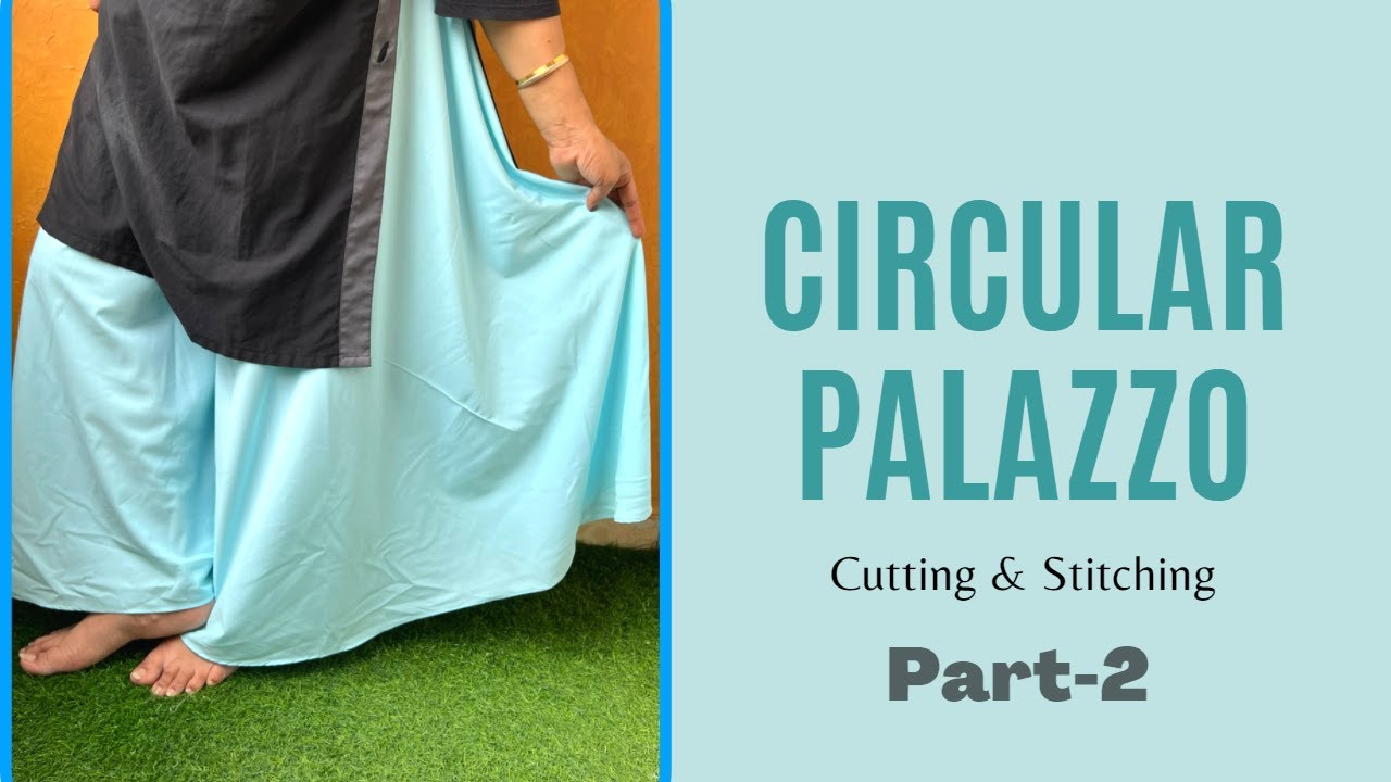 सर्कुलर प्लाज़ो की कटिंग और स्टिचिंग, भाग-2 | Circular palazzo cutting and stitching #Part-2