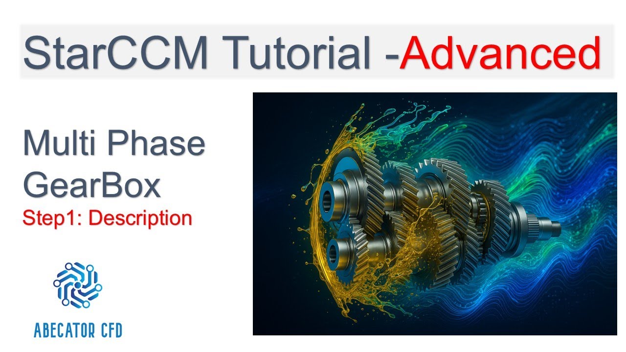 STAR-CCM+ Tutorial | Multiphase Flow in a Gearbox | Part 1 &ndash; Description | Advanced