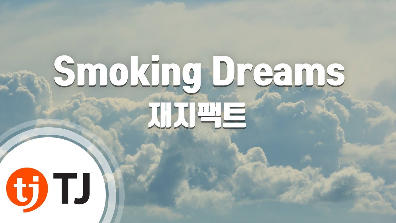 [TJ노래방] Smoking Dreams - 재지팩트 / TJ Karaoke