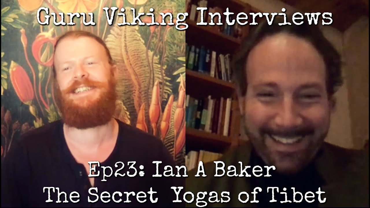 Ep23: The Secret Yogas of Tibet - Ian A Baker