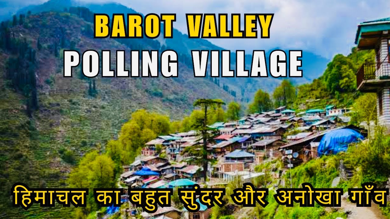 POLLING VILLAGE - BAROT( Himachal Pradesh)| Barot Valley Ka Bahut Sundar Aur Anokha Village.