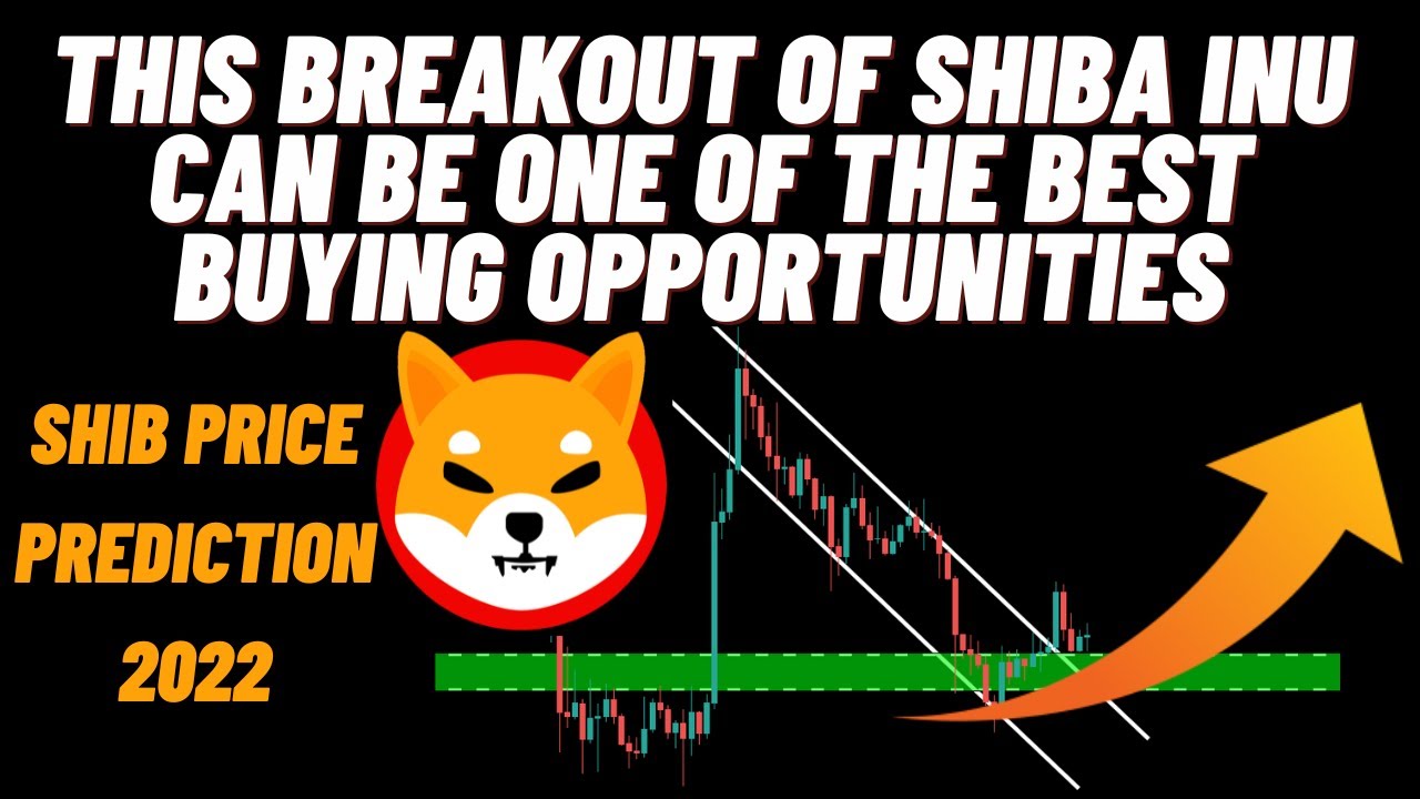 This Breakout Of SHIBA INU Can Be One Of The Best Buying opportunities | SHIB Price Prediction 2022