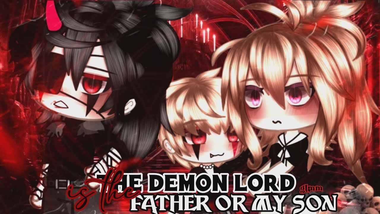 [🌹&ndash;THE DEMON LORD IS THE FATHER OF MY SON🌹&ndash;] GLMM (GACHALIFEMINIMOVIE)🔥 iyz_reese