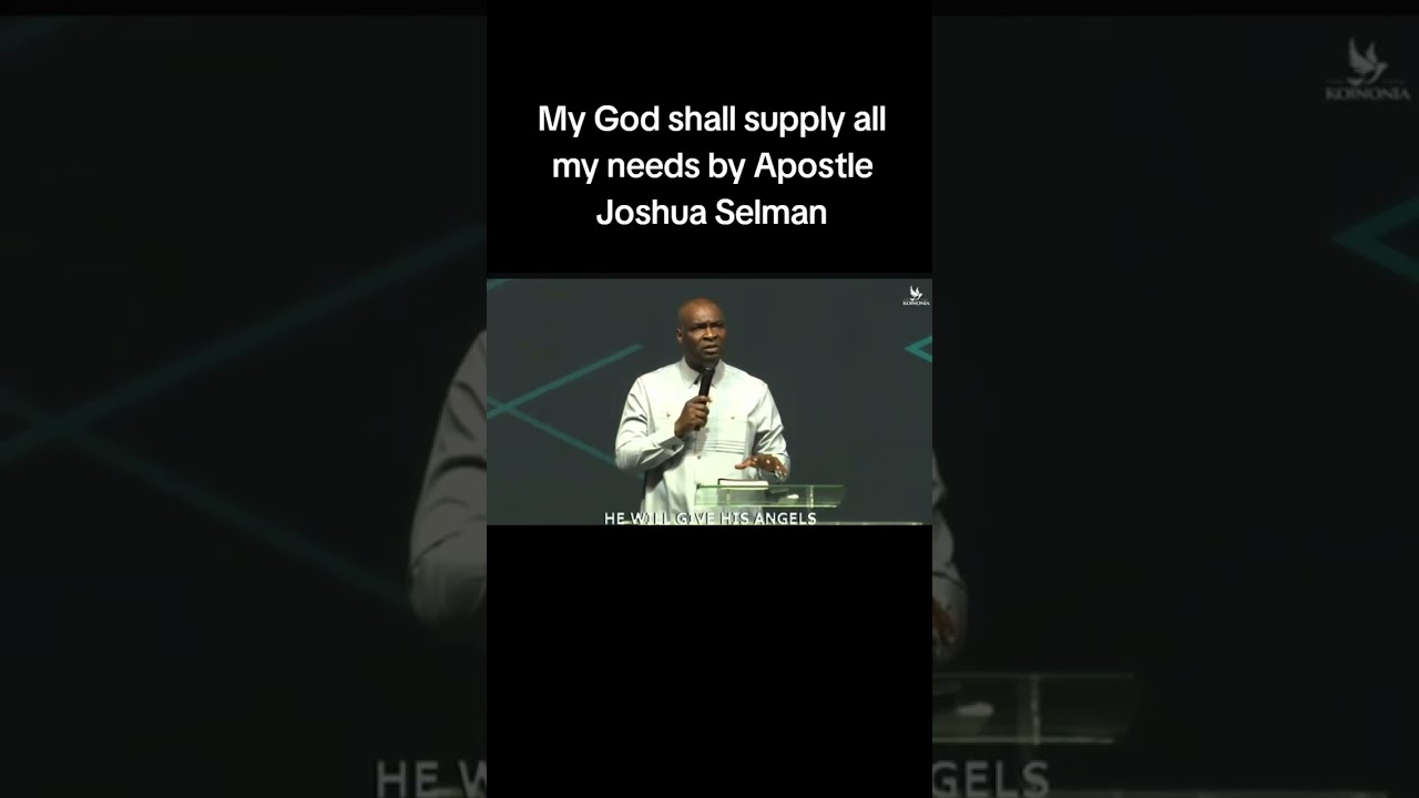 MY GOD SHALL SUPPLY MY NEEDS ACCORDING TO HIS  RICHES IN GLORY BY APOSTLE JOSHUA SELMAN