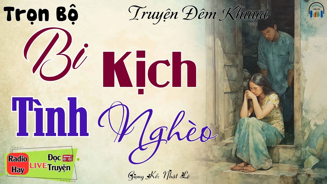 Siêu phẩm đêm nay - Không nghe tiếc lắm: Bi Kịch Tình Nghèo | Nghe kể truyện đêm khuya Việt Nam