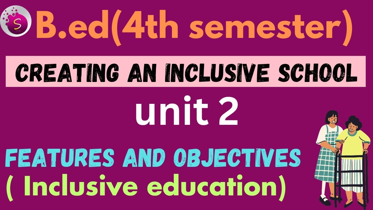 Features and objectives of inclusive education / b Ed / unit 2 / creating an inclusive school