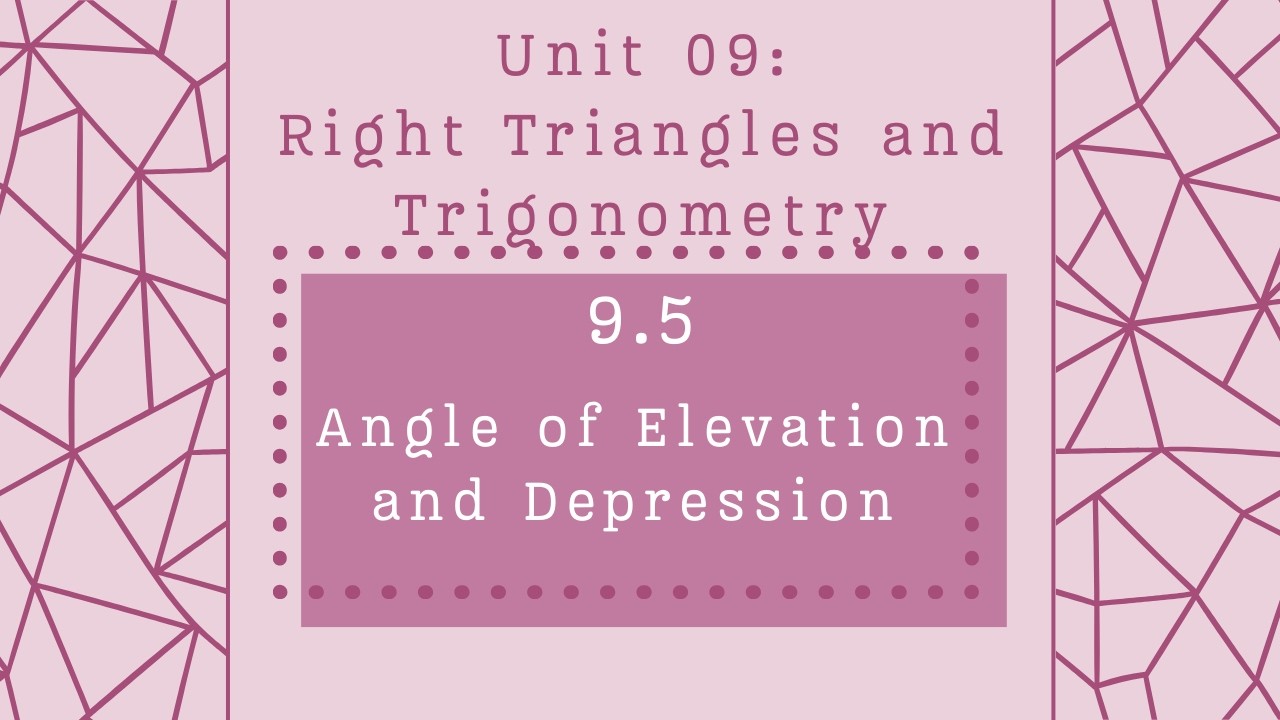 Lesson 9.5: Angle of Elevation and Depression - Accelerated Geometry