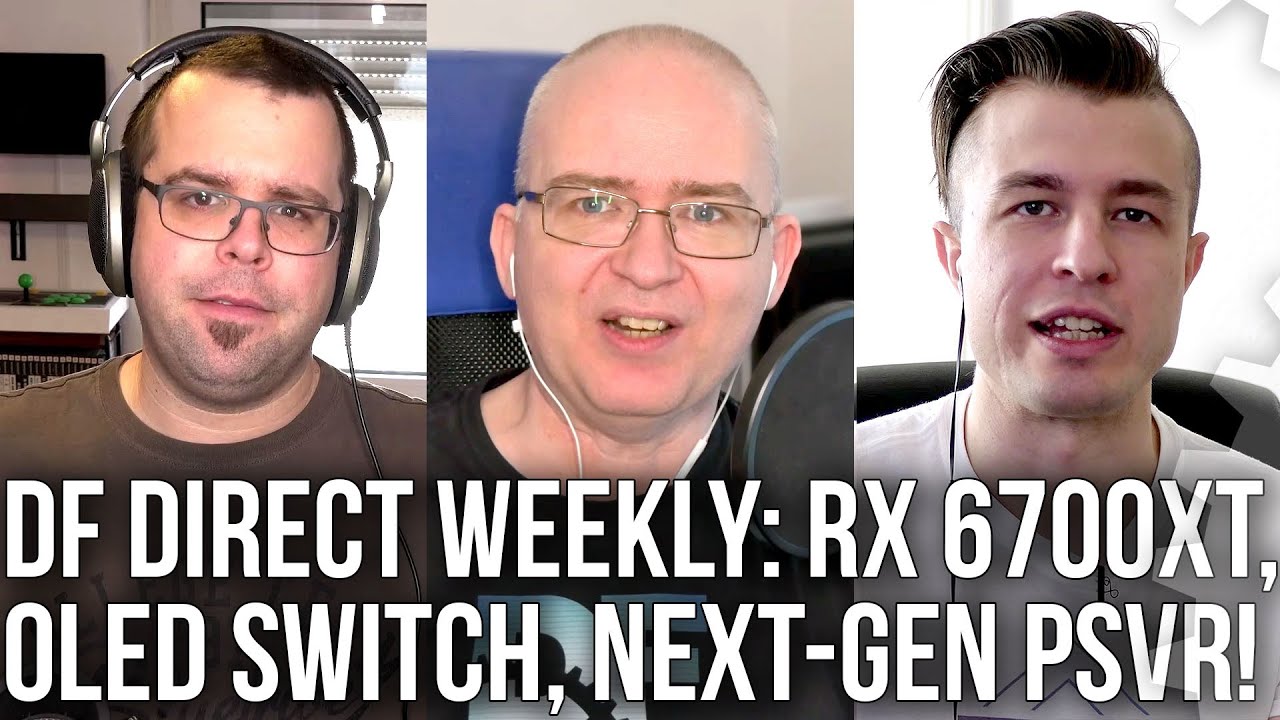 DF Direct Weekly #1: New OLED Switch/ RX 6700 XT/ Next-Gen PSVR Discussed + More!