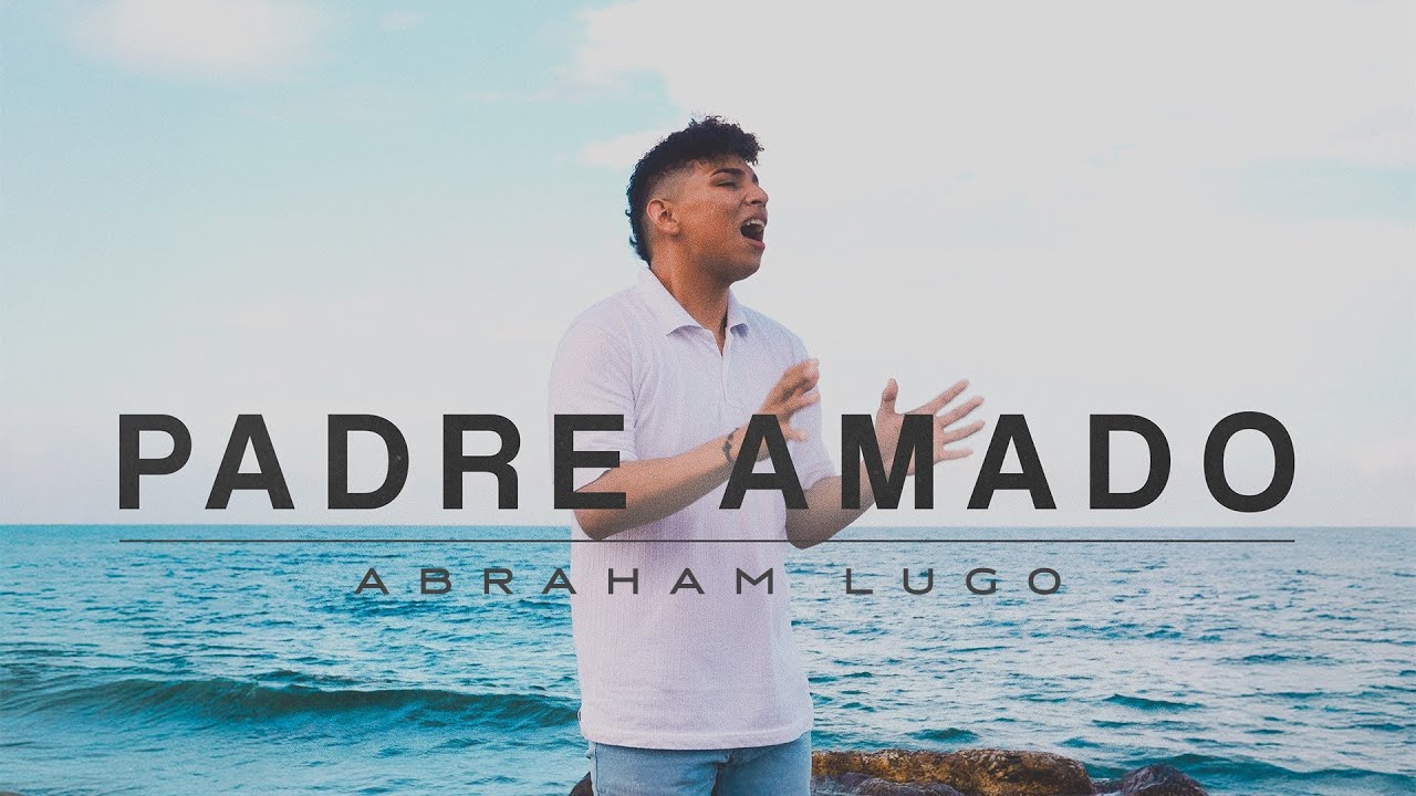 Padre Amado - Abraham Lugo (Video Oficial)