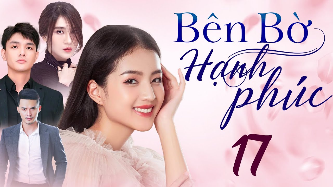 Phim Việt Nam 2025 | BÊN BỜ HẠNH PHÚC Tập 17 FULL | Phim Truyền Hình Việt Nam Hay Nhất | Phim THVL