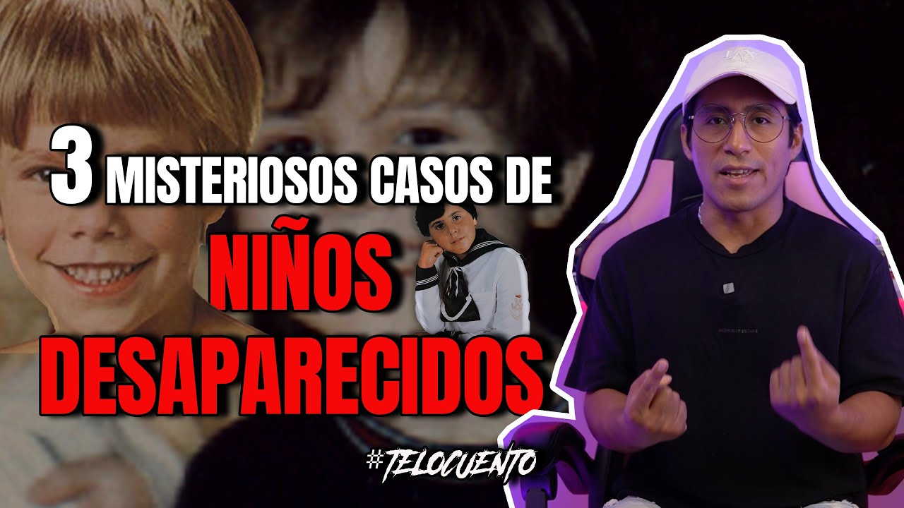 3 MISTERIOSOS CASOS DE N1&Ntilde;0S DESAPARECIDOS