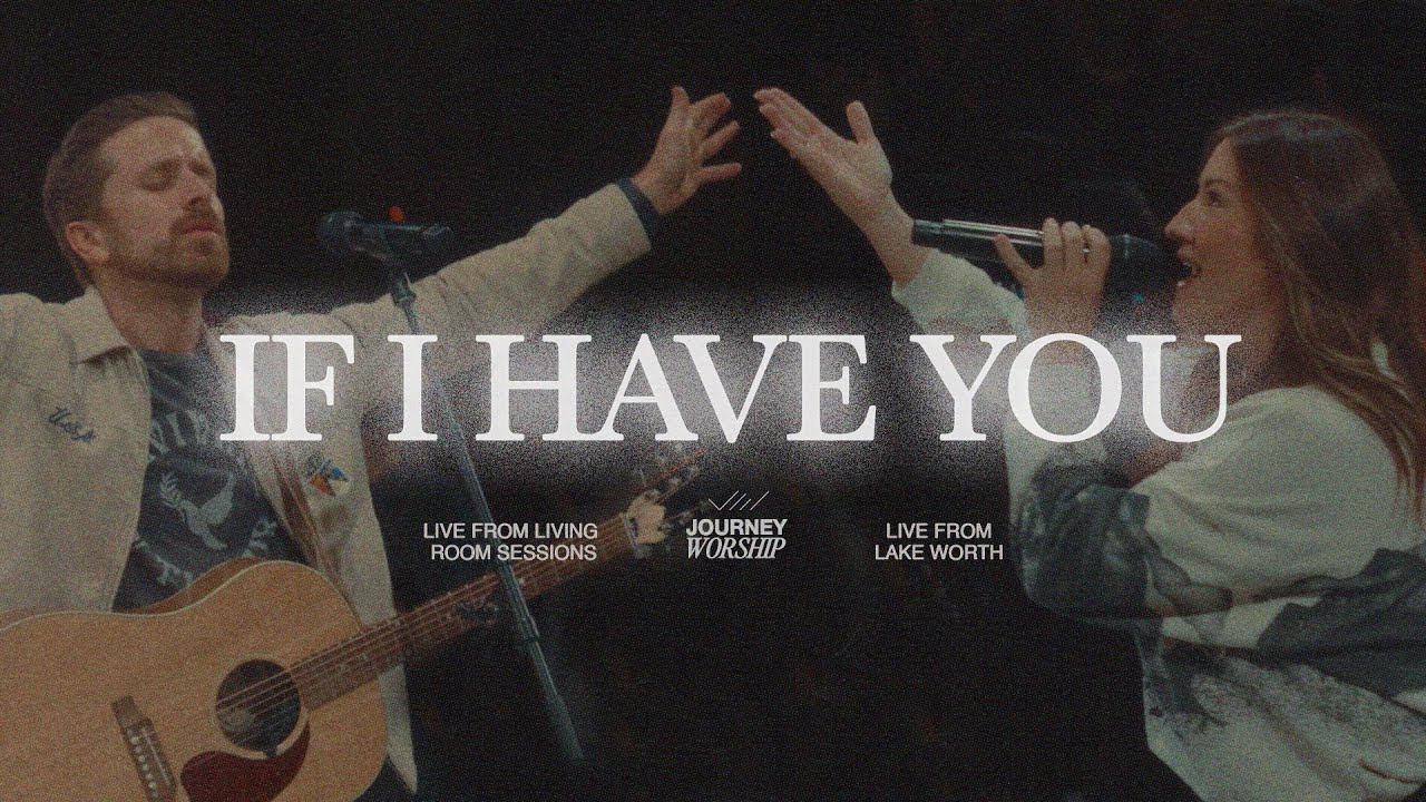 If I Have You - Journey Worship (Live From Living Room Sessions)