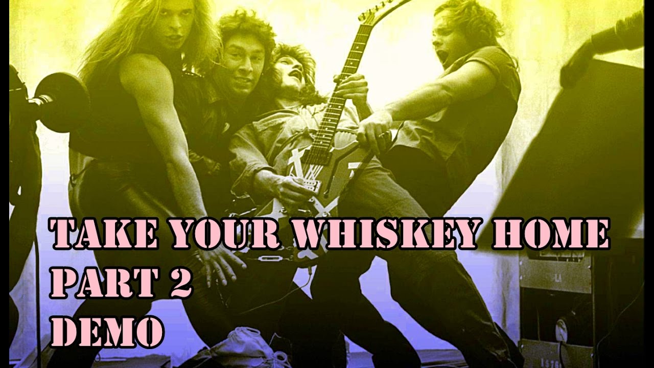 Van Halen: 'TAKE YOUR WHISKEY HOME' part 2 - demo (rare)