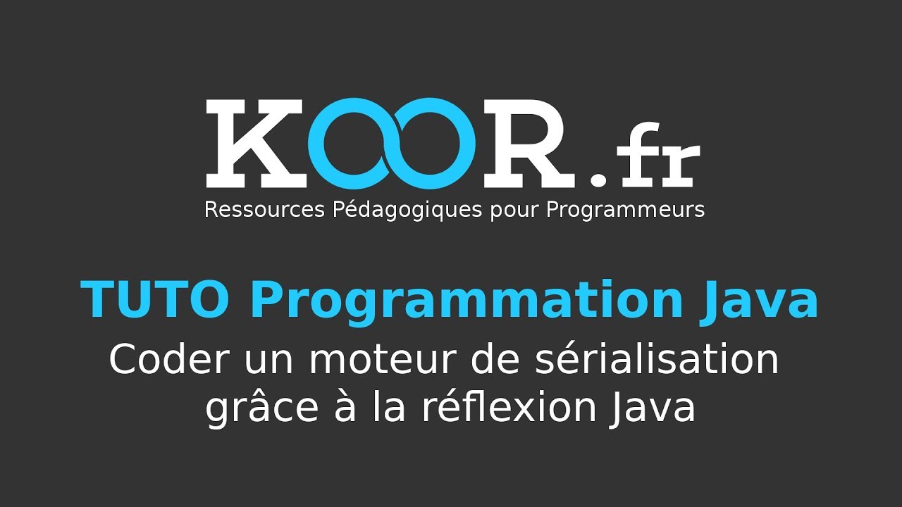 TUTO Java - Coder un moteur de sérialisation grâce à la réflexion Java