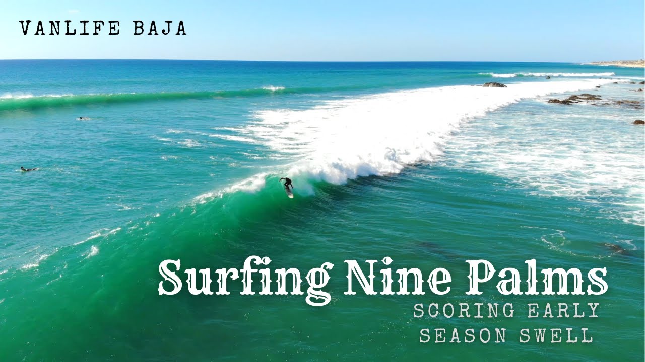Surfing Nine Palms, Baja Mexico: An Epic Week of Vanlife On the East Cape!