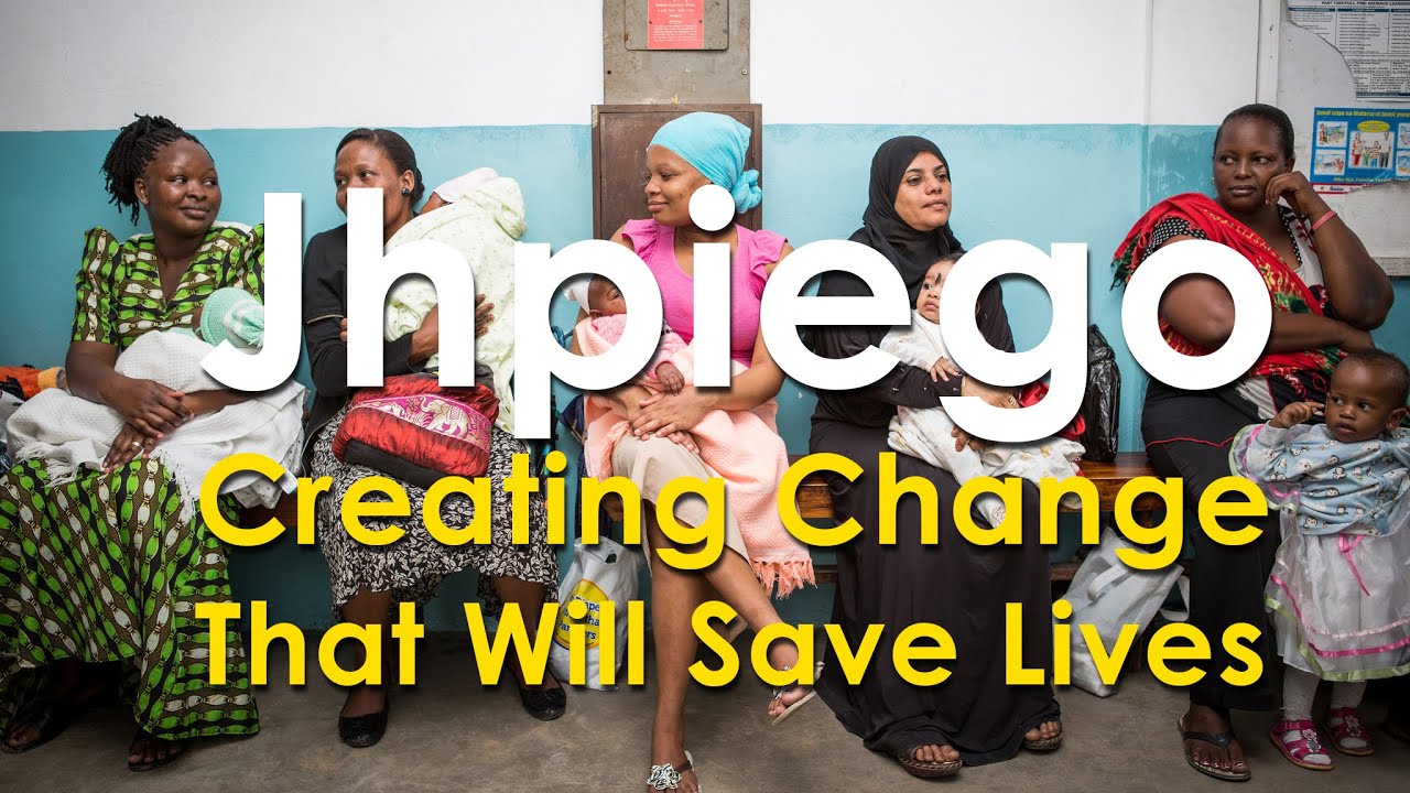 Jhpiego, Creating Change That Will Save Lives