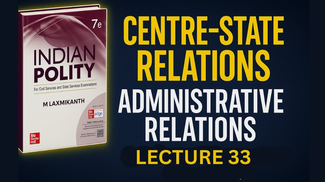 Centre–State Relations Explained | Indian Polity Lecture 33 |Administrative Relations #upsc #polity