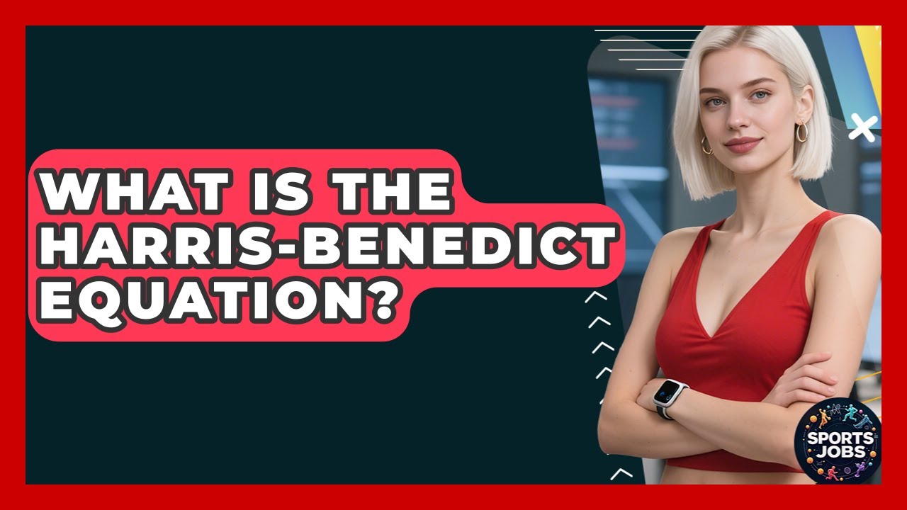 What Is The Harris-Benedict Equation? - Sports Jobs