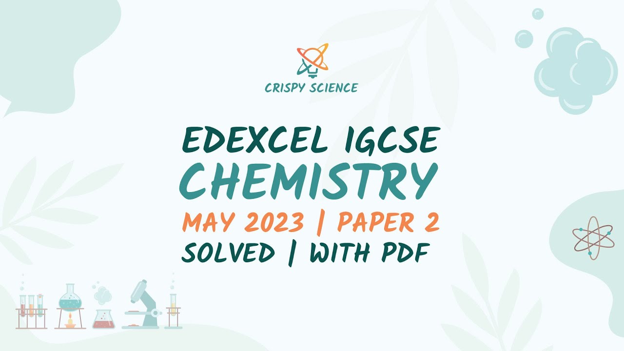 Edexcel IGCSE Chemistry May 2023 - Paper 2 | Solved with PDF | Crispy Science
