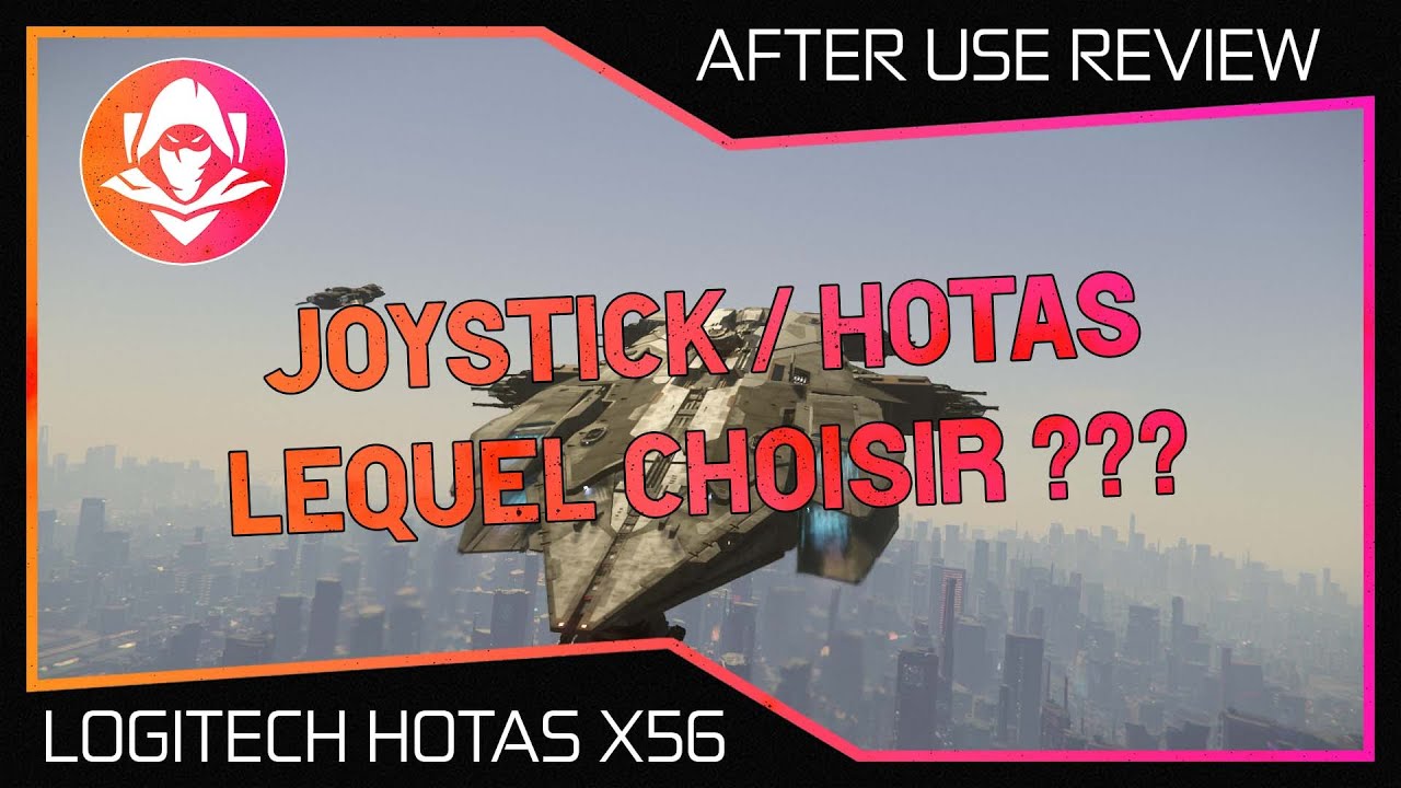 QUEL JOYSTICK / HOTAS CHOISIR (X56) 🕹  - RETOUR D'EXPERIENCE - STAR CITIZEN