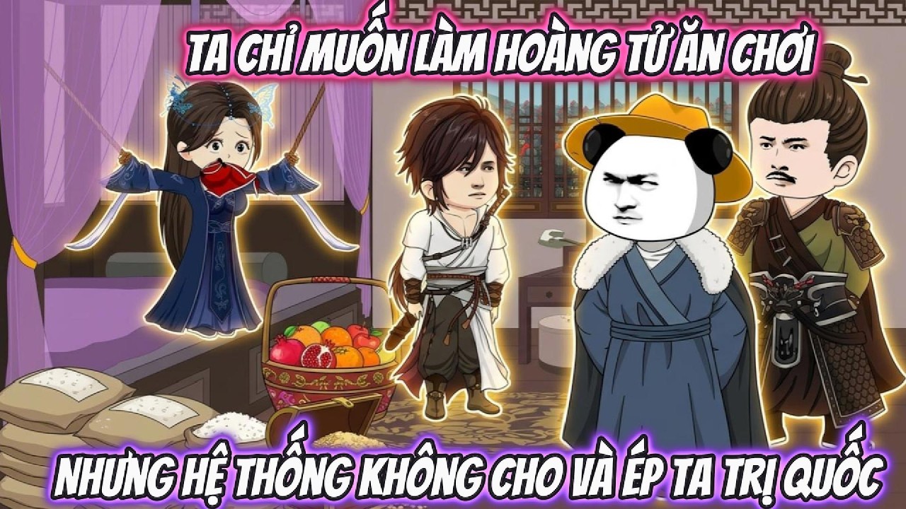 Ta Chỉ Muốn Làm Hoàng Tử Ăn Chơi, Nhưng Hệ Thống Không Cho Và Ép Ta Trị Quốc | XRP VietSub