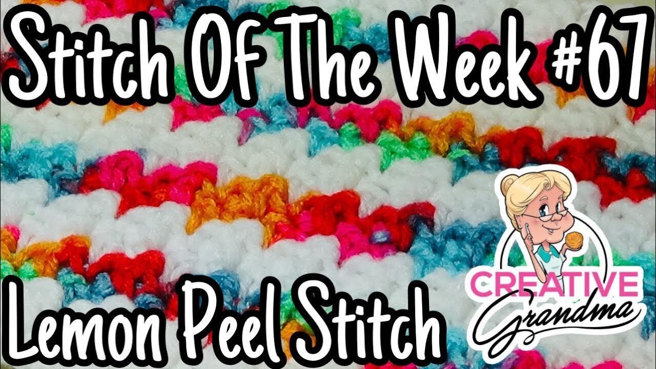 Stitch of the Week #67 Lemon Peel Stitch - Crochet Tutorial