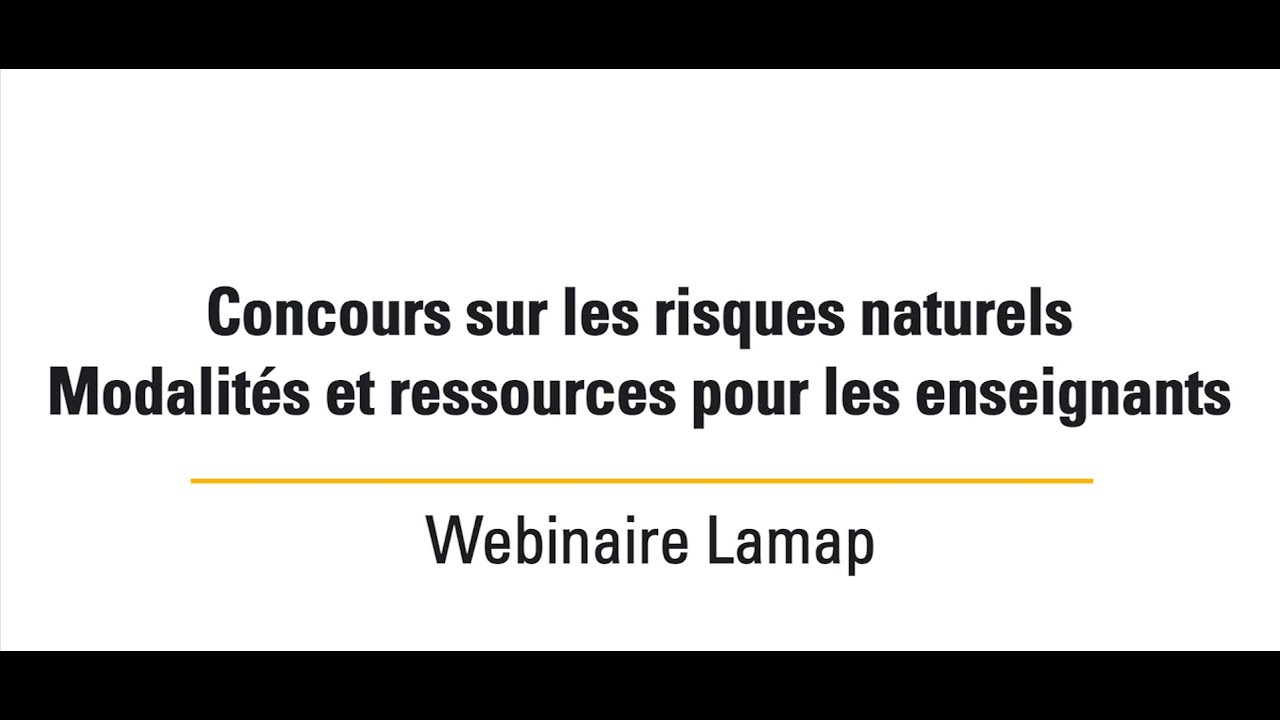 Concours sur les risques naturels - Modalités et ressources pour les enseignants- Webinaire