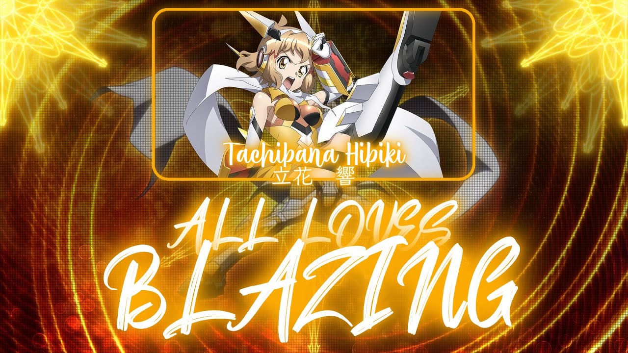 【FULL】『ALL LOVES BLAZING』— Tachibana Hibiki — Lyrics[Kan/Rom/Eng]