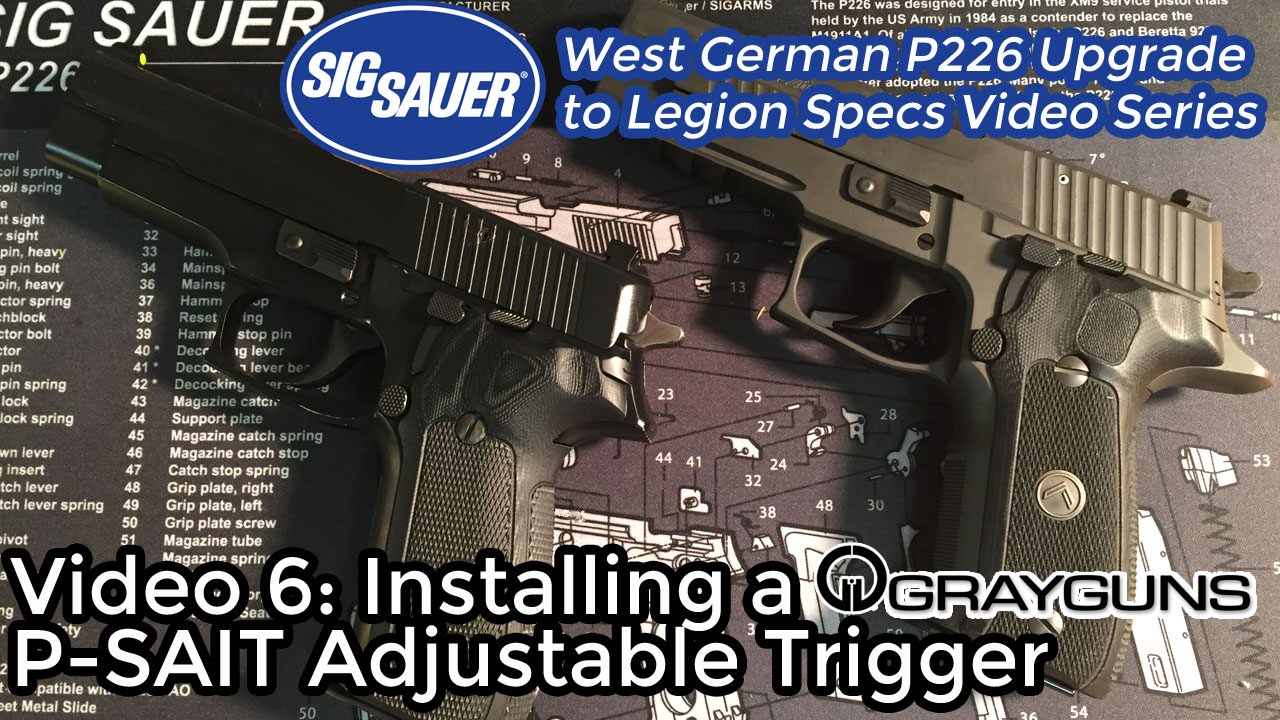 #6: Installing a Grayguns P-SAIT Trigger - Upgrading a West German P226 to Legion Specs