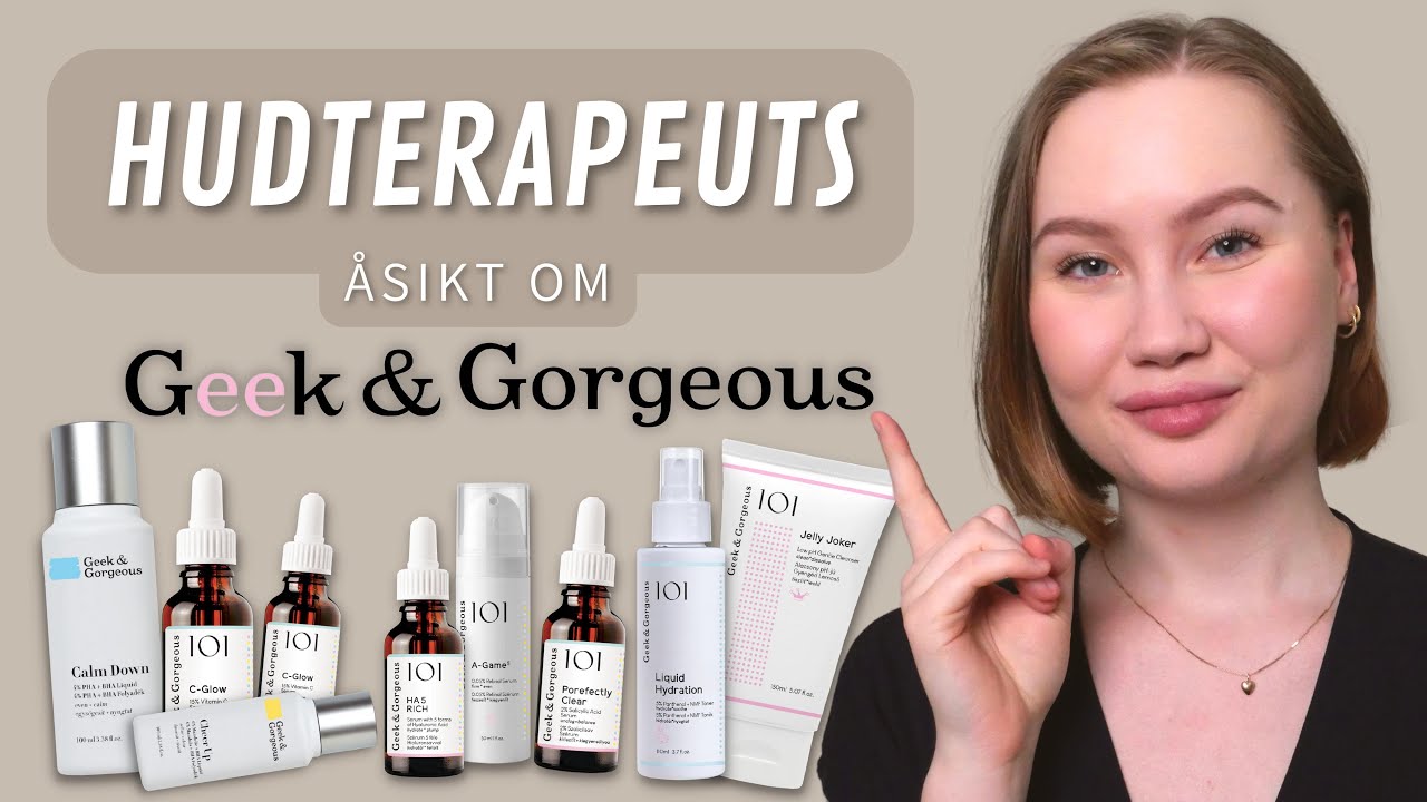 Hudterapeuts &aring;sikt om Geek & Gorgeous