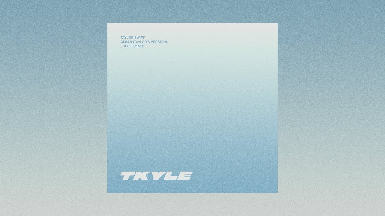 Taylor Swift - Clean (T. Kyle Remix)