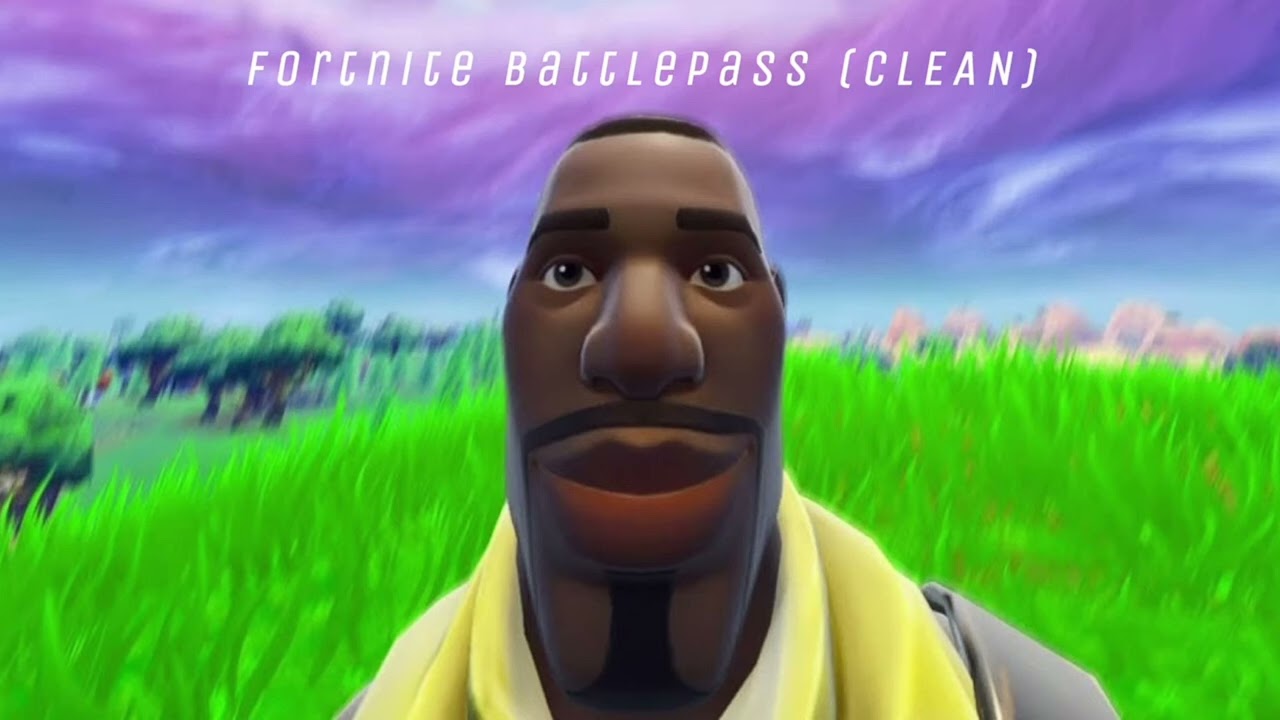 fortnite Battle Pass song FULL clean version