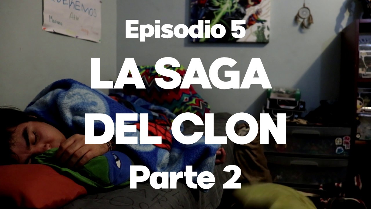 E5: La Saga del Clon (Parte 2) #Comosifueraelfindelmundo