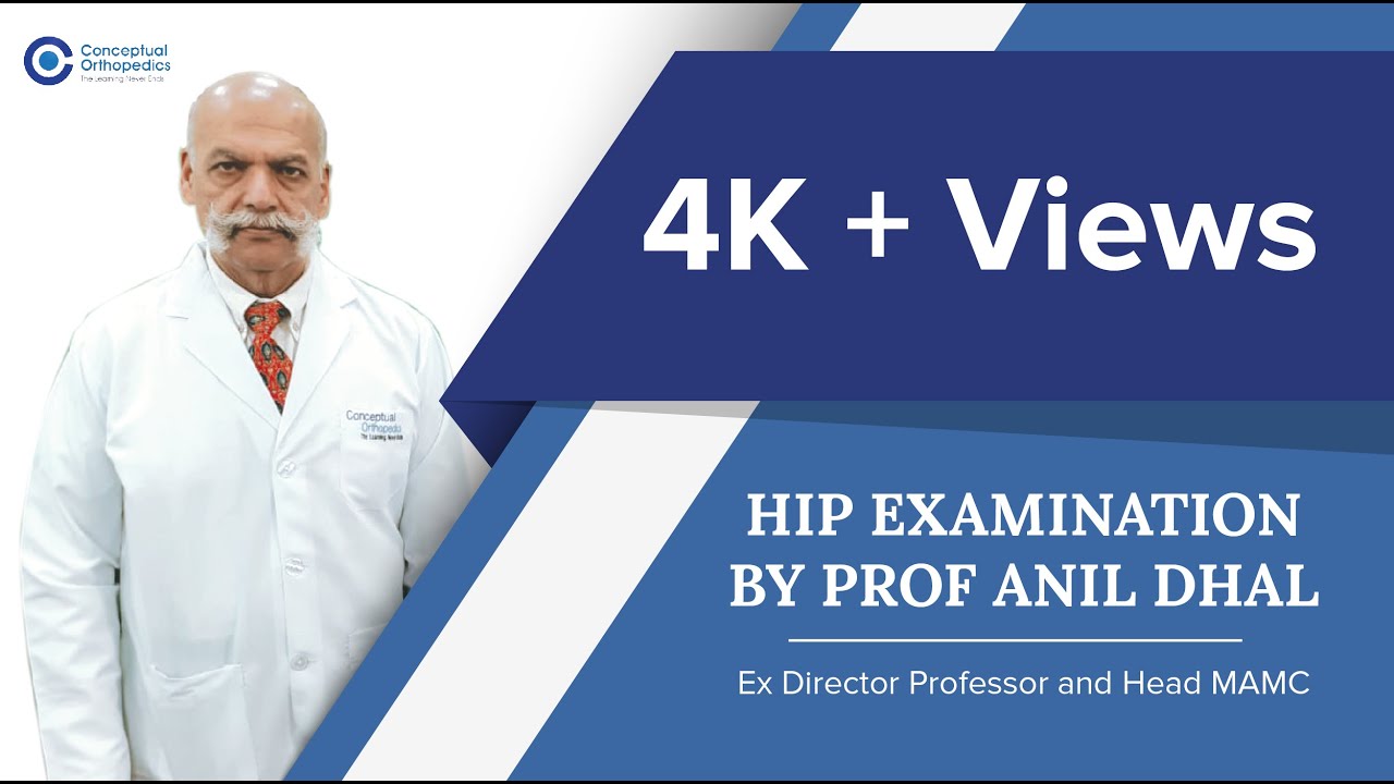 Hip examination by Prof Anil Dhal -Ex Director Professor and Head MAMC