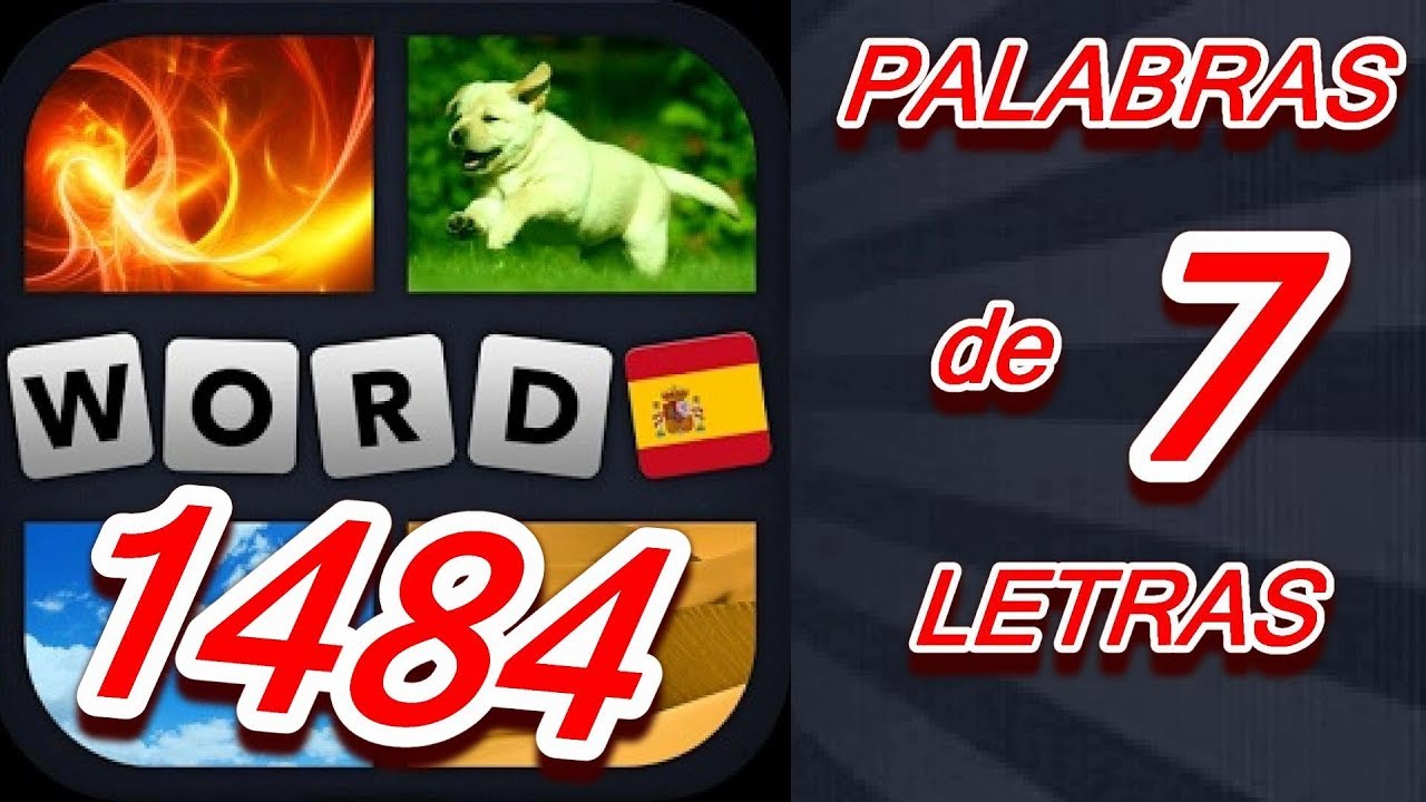 Soluciones de 7 Letras. Niveles 1 a 1484 - 4 Fotos 1 Palabra. Todas Respuestas Android, iPhone, iOS