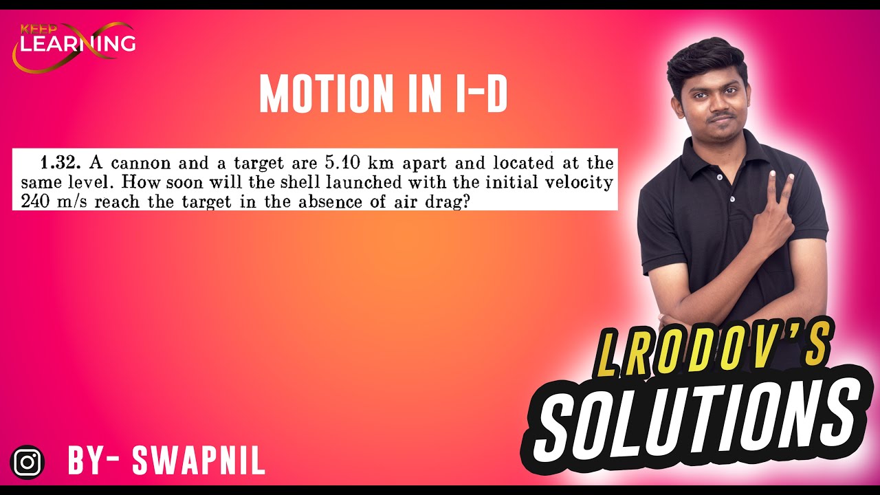 1.32. A cannon and a target are 5.10 km apart and located at the  same level. How soon will the s