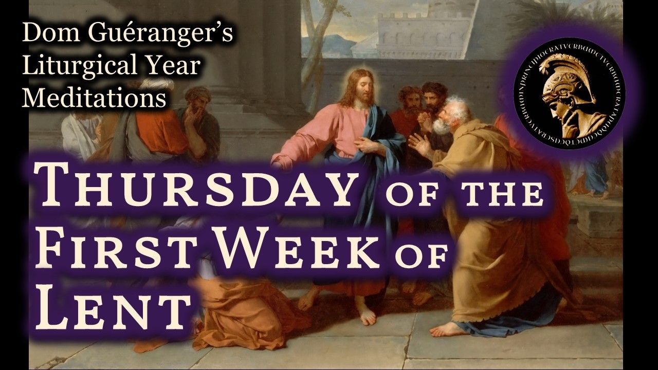 Thursday of the First Week of Lent — From Dom Guéranger’s Liturgical Year