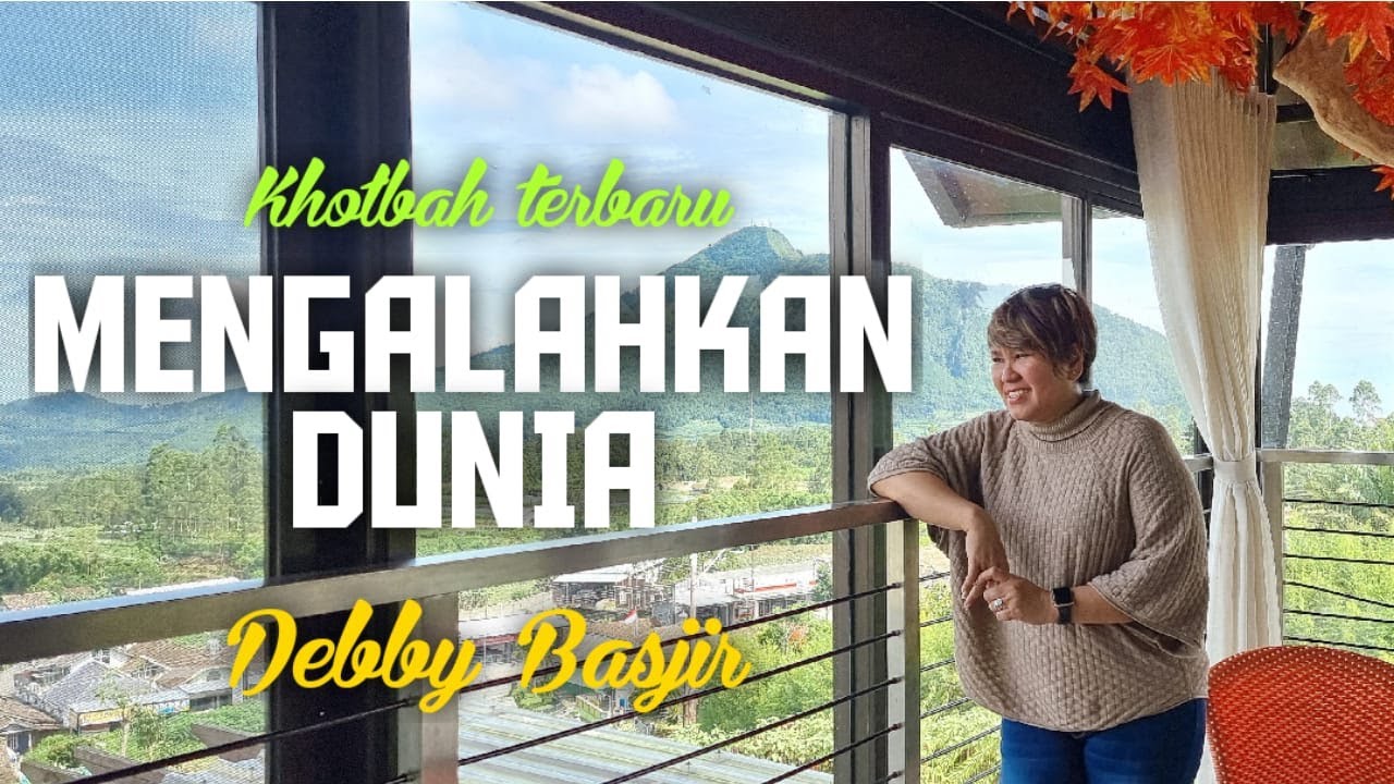 KHOTBAH DEBBY BASJIR - MENGALAHKAN DUNIA?? - #khotbahdebbybasjir #debbybasjir
