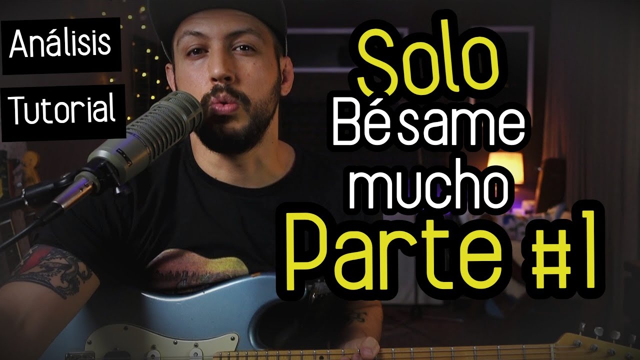 Análisis / Tutorial SOLO bésame mucho - Kiko Cibrián - Parte #1