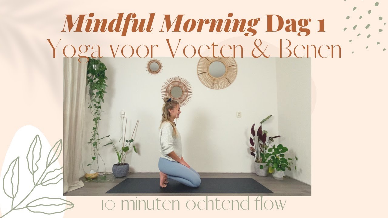 Mindful Morning | Dag 1 | Voeten en Benen | 10 Minuten Ochtend Yoga