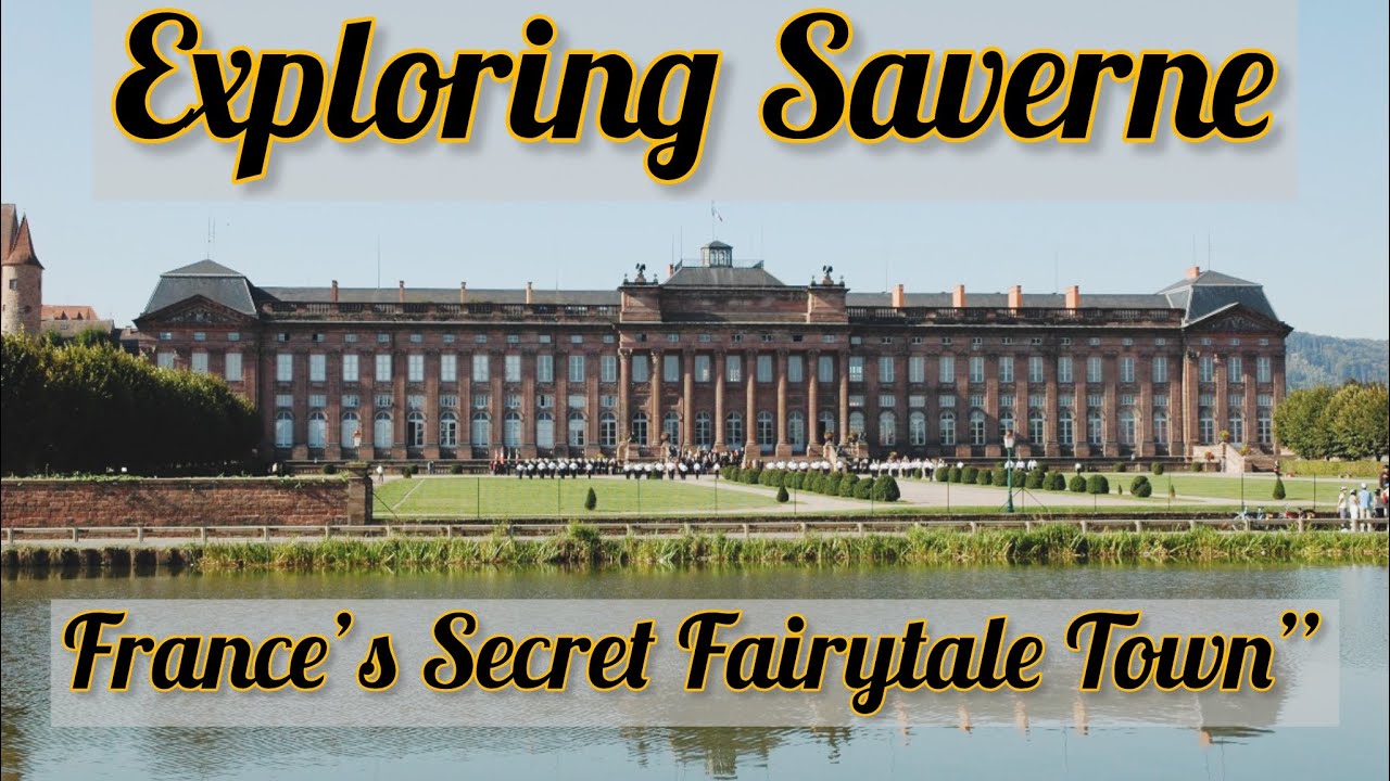 Saverne: The Hidden Gem of Alsace |France 
