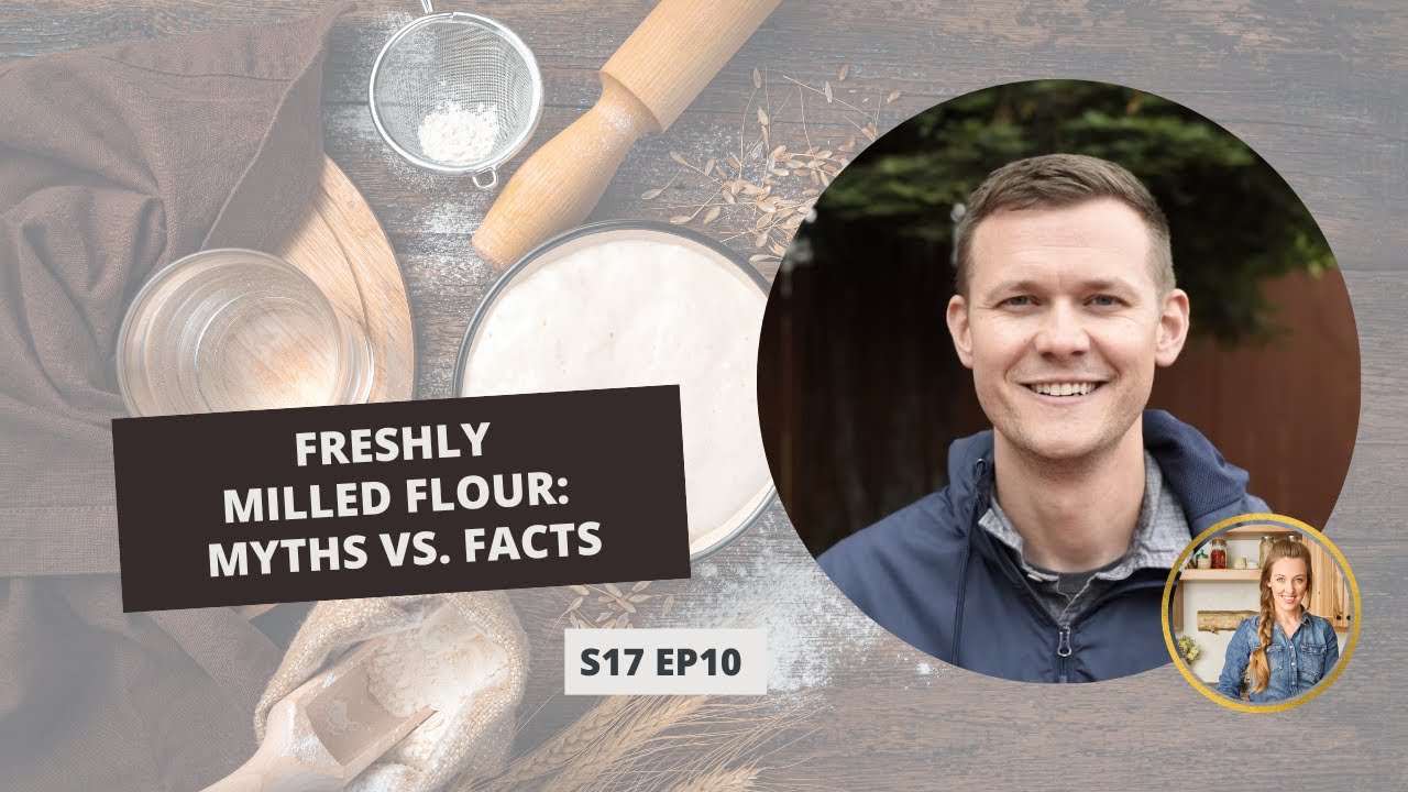 S17: E10: Freshly Milled Flour: Myths vs. Facts
