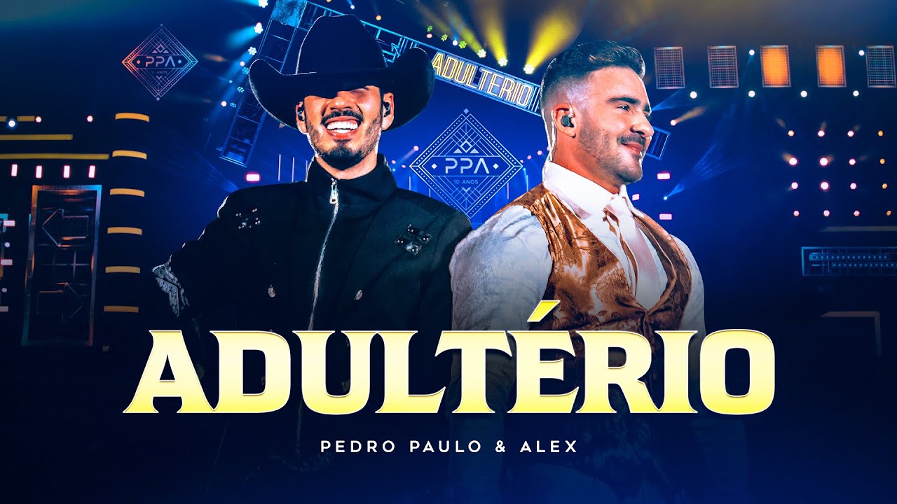 Pedro Paulo & Alex – Adultério (Clipe Oficial) [PPA 10 Anos, EP.1]