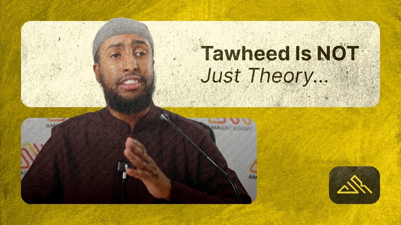 Putting Tawheed into Practice || Ustadh AbdulRahman Hassan