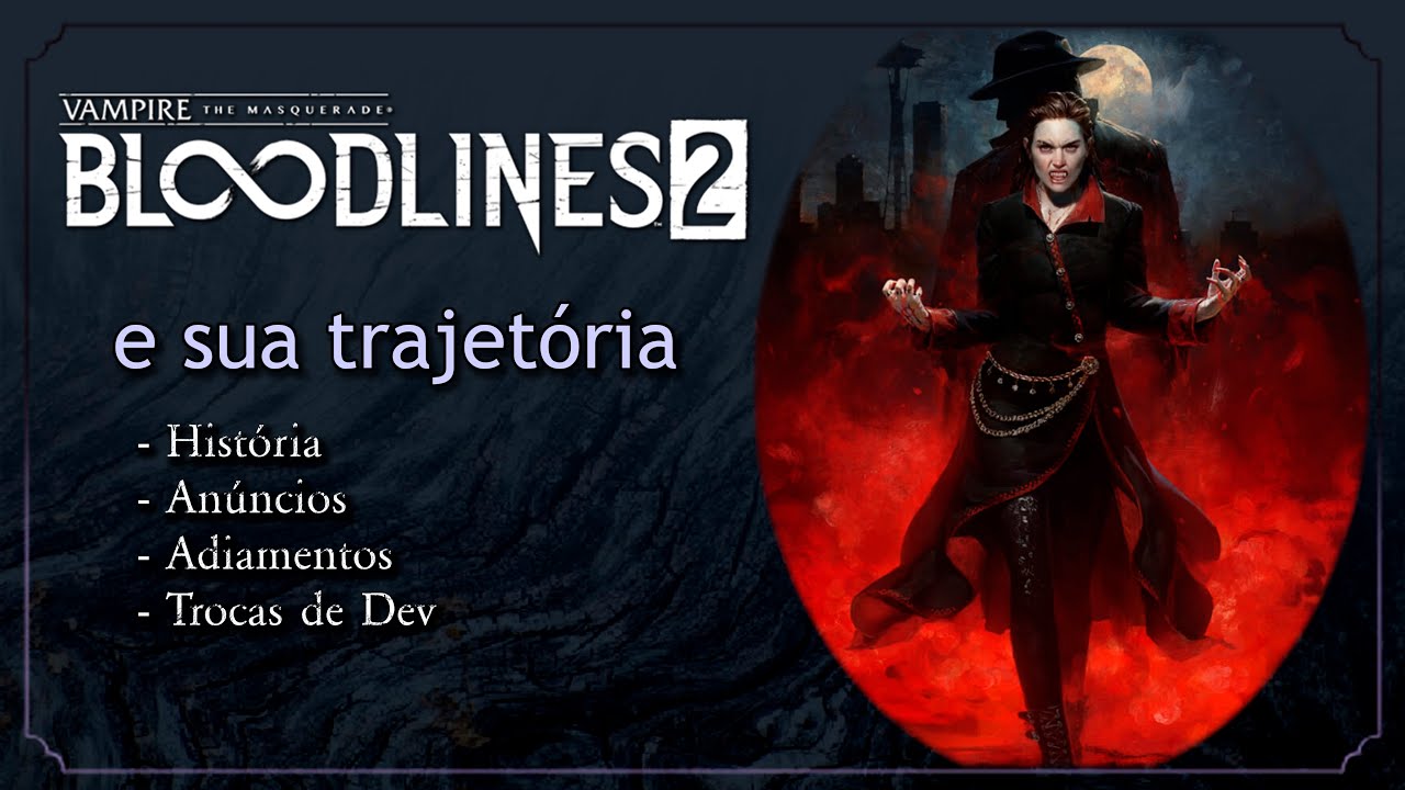 Vampire the Masquerade Bloodlines 2 e sua conturbada história